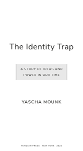 The Identity Trap: A Story of Ideas and Power in Our Time