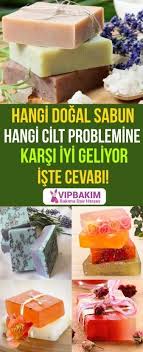 Hangi Dogal Sabun Hangi Cilt Problemine Iyi Gelir Vipbakim Sabunlar Dogal Dogal Kozmetik