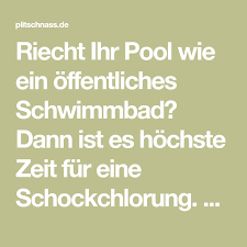 Riecht Ihr Pool Wie Ein Offentliches Schwimmbad Dann Ist Es Hochste Zeit Fur Eine Schockchlorung Erfahren Sie In 2020 Pool Schwimmbader Schritt Fur Schritt Anleitung