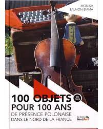 A quoi ressemblait la france il y a 100 ans ? 100 Objets Ou Plus Pour 100 Ans De Presence Polonaise Dans Le Nord De La France Broche Monika Salmon Siama Helene Bruneau Achat Livre Fnac