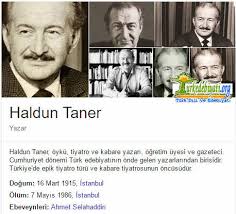 Keşanlı ali destanı, sersem kocanın kurnaz karısı, gözlerimi kaparım vazifemi yaparım gibi önemli eserleriyle hatırladığımız haldun taner'in eserlerine ve hayatına göz atalım. Haldun Taner Kimdir Hayati Eserleri Edebi Kisiligi Ozellikleri