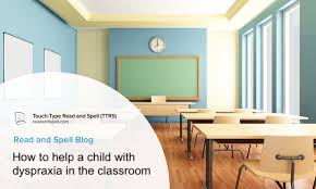 how to help a child with dyspraxia in the classroom