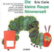 Autor eric carle ist tot. Eric Carle Die Kleine Raupe Nimmersatt 1998 Cd Discogs