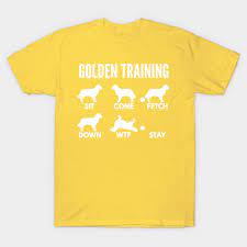 Golden Training Golden Retriever Dog Tricks Golden Retriever T Shirt Teepublic