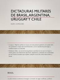Maybe you would like to learn more about one of these? Dictaduras Militares De Brasil Argentina Uruguay Y Chile Formas De Gobierno Gobierno