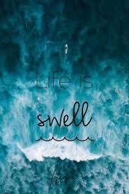 Ocean Quotes Life Is Swell Ocean Quotes Surfing Quotes Sea Quotes