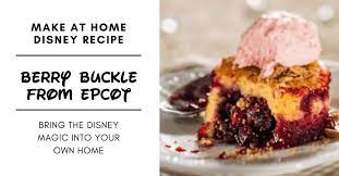 Disney Recipe Berry Buckle Recipe From Epcot Flower And Garden Festival Inside The Magic