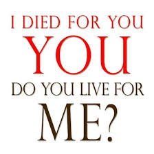 I Died For You Do You Live For Me Jesus Christian Quotes Inspirational Quotes Faith In God