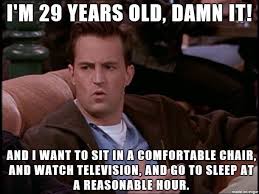 Funny Quotes Happy Birthday To Me Meme 29 And Feeling Fine Fun Quotes Funny Husband Quotes Funny Birthday Quotes Funny