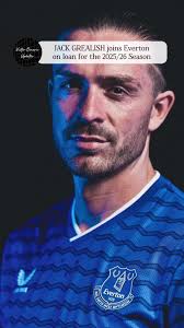 Jack Grealish Everton Loan