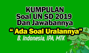 Kesibukan yang mereka alami d. Soal Un Sd 2019 Dan Kunci Jawabannya Soal Uraian Nurul Hidayah
