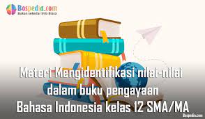 Materi Mengidentifikasi Nilai Nilai Dalam Buku Pengayaan Nonfiksi Mapel Bahasa Indonesia Kelas 12 Sma Ma Bospedia