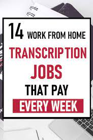 14 Work From Home Transcription Jobs That Pay Every Week Work From Home Jobs Working From Home Transcription Jobs For Beginners