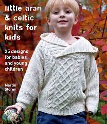 Come by and have some tea with us as you knit by the fire. Little Aran Celtic Knits For Kids 25 Designs For Babies And Young Children Knit Crochet Storey Martin 8601404782589 Amazon Com Books