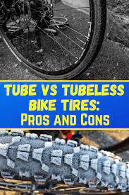 tube vs tubeless bike tires pros and cons bike tire touring bike bike