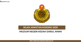 Senarai kerjaya pilihan negeri johor, kedah, kelantan, melaka, negeri sembilan, pahang, perak, perlis, pulau pinang, sabah. Jawatan Kosong Terkini Muzium Negeri Kedah Darul Aman Kerja Kosong Kerajaan Swasta