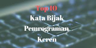 Kata kata motivasi bijak agar lebih. Top 10 Kata Bijak Pemrograman Keren Informatika Universitas Ciputra
