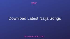 Download Latest Naija Songs Top 10 Music Sites In Nigeria Shoutmeceleb