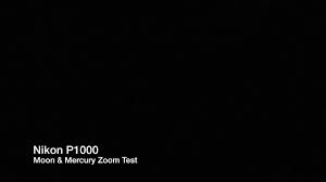 Nikon P1000 Moon Mercury Zoom Test Youtube