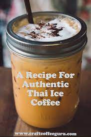 How To Make Thai Iced Coffee At Home Craft Coffee Guru Thai Iced Coffee Thai Iced Coffee Recipe Ice Coffee Recipe