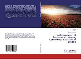 Implementation Of Professional Learning Community In Malaysian Schools 978 3 659 69494 3 3659694940 9783659694943 By Sai Xiao Saedah Siraj Lokman Bin Moho