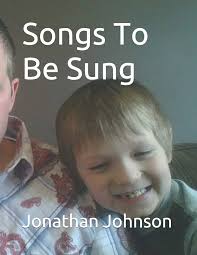 Songs To Be Sung: A Collection Of Original Song Lyrics By Jonathan  Sebastian Maxwell Johnson (1): Johnson, Jonathan: 9781521070444:  Amazon.com: Books