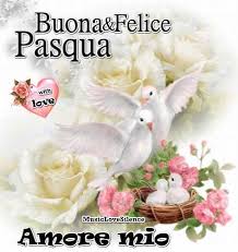 Buona E Felice Pasqua Amore Mio Musiclovesilence Pasqua Cartolina Di Pasqua Immagini