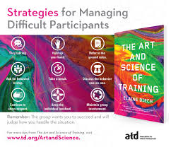 How Can You Manage Difficult Training Participants Elaine Biech Breaks It Down For You In Her New Book The Art And Science Of T