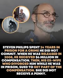 Wrongfully imprisoned for 24 years, Steven Philips was finally freed in  2008 and awarded $6 million in compensation. But the real twist? His  ex-wife—who divorced him while he was behind bars—tried to