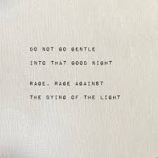Dylan Thomas Do Not Go Gentle Into That Good Night Theme Do Not Go Gentle Dylan Thomas In 2020 Rough Day Quotes Dylan Thomas Quotes Quote Aesthetic