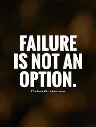 Failure Is Not An Option Picture Quotes