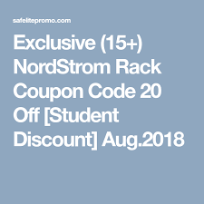 Exclusive 15 Nordstrom Rack Coupon Code 20 Off Student Discount Aug 2018 Coding Coupons Coupon Codes