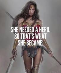 She Needed A Hero And That S What She Became Love This Wonder Woman Quote She Needed A Hero So That S What She Became Successful Life Quotes Thecla Wonder Woman Quotes Woman Quotes Strong Women Quotes