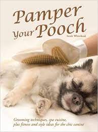 Pet grooming dog & cat furnishings & supplies pet boarding & kennels. Pamper Your Pooch Amazon De Whitehead Sarah Fremdsprachige Bucher