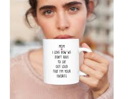 Buy Mom Birthday, Funny Gift From Daughter, I Love How We Don't Have to Say  Out Loud I'm Your Favorite, Coffee Mug Online in India