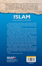 Namun, dalam kehidupan umat islam sendiri, istilah tersebut mengalami berbagai pemaknaan. Islam Rahmatan Lil Alamin Recover Republika Penerbit