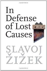 In Defense Of Lost Causes By Slavoj Zizek Slavoj Zizek Books Book Of Life
