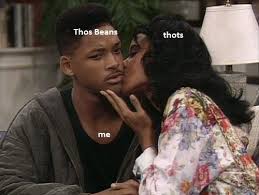 I M Thinking About Thos Beans Memes