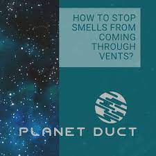How can i remove curry smell from air/heater vents? How Can You Stop Smells From Coming Through Vents Planet Duct