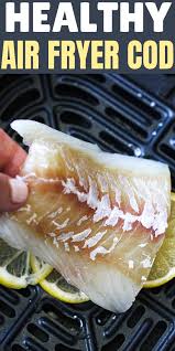 Healthy Air Fryer Cod Fish In 2020 Air Fryer Recipes Healthy Air Fryer Fish Recipes Air Fryer Recipes Keto