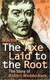 AXE LAID TO THE ROOT, THE: The Story of Robert Wed... by Martin Hoyles  Paperback