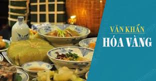 Theo cuốn văn khấn cổ truyền việt nam, văn khấn lễ hóa vàng như sau: Bai Kháº¥n Khi Ä'á»'t Vang Ma Cho Ngay Ráº±m Thang 7 Ngay Táº¿t