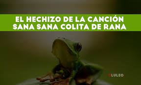 It's a spanish saying used by parents all over latin america to deal with physical pain of their children. Este Era El Conjuro De La Cancion Sana Sana Colita De Rana