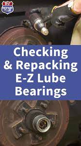 Checking And Repacking E Z Lube Bearings Rv Repair Travel Trailer Floor Plans Rv Maintenance