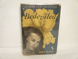 Bedeviled by Block, Libbie: Very Good+ Hardcover (1947) First Edition. |  curtis paul books, inc.