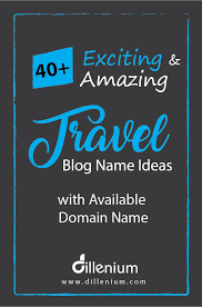 40 Exciting Travel Blog Name Ideas With Available Domain Names Travel Blog Domain Name Ideas Blog Names