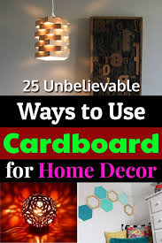 25 Unbelievable Ways To Use Cardboard For Home Decor Cardboard Crafts Decoration Cardboard Crafts Diy Cardboard Decor
