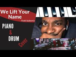 We Lift Your Name (Piano & Drum Cover) // Todd Galberth // Terrence  "iAmMusic" Allison