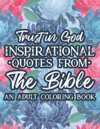For kids and also ladies, kids and grownups, young adults as well as young children, young children as well as older kids at college. Trust In God Inspirational Quotes From The Bible An Adult Coloring Book A Christian Faith Coloring Book Stress Relieving Coloring Pages With Bible V Paperback Gramercy Books