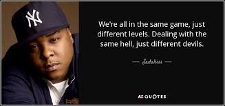 Hey am look for a song i heard on the radio 2years ago and the lyrics i rememebered are i think i finally learned how to love flexing my heart and my soul was a must i know some niggas i left in the i'm looking for a song that i heard yesterday on an instagram story. Top 24 Quotes By Jadakiss A Z Quotes
